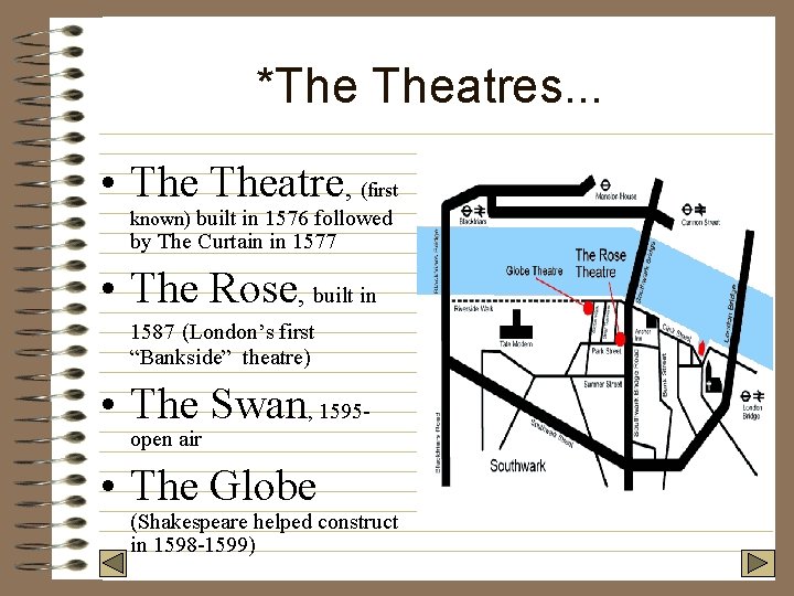 *The Theatres. . . • Theatre, (first known) built in 1576 followed by The