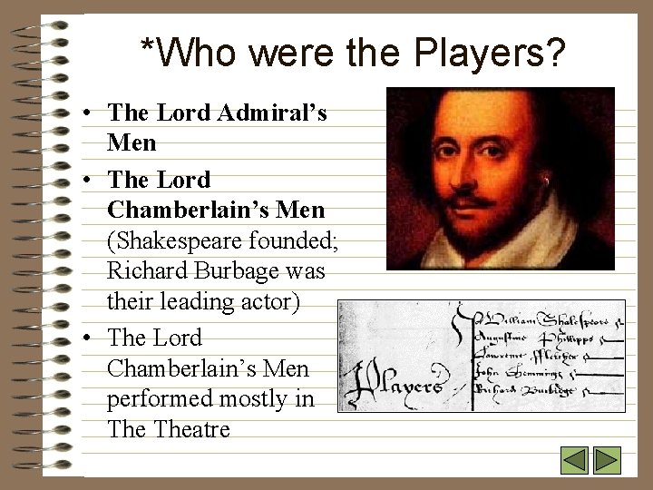 *Who were the Players? • The Lord Admiral’s Men • The Lord Chamberlain’s Men