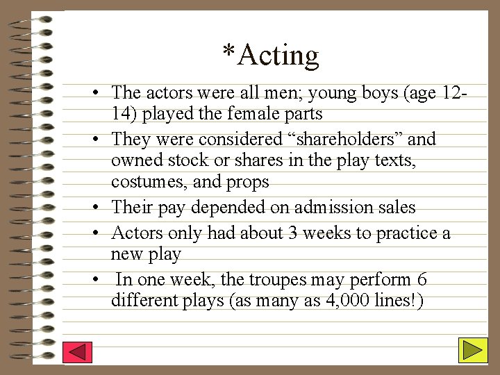 *Acting • The actors were all men; young boys (age 1214) played the female