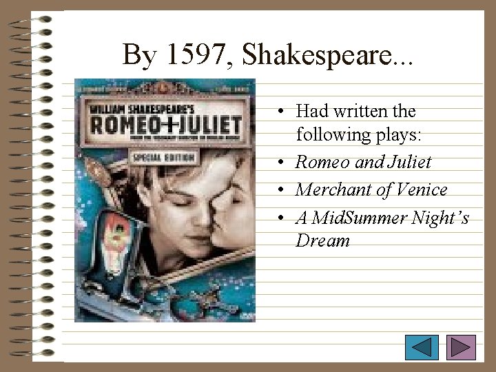 By 1597, Shakespeare. . . • Had written the following plays: • Romeo and