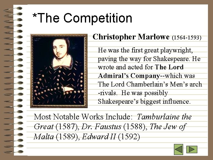 *The Competition Christopher Marlowe (1564 -1593) He was the first great playwright, paving the