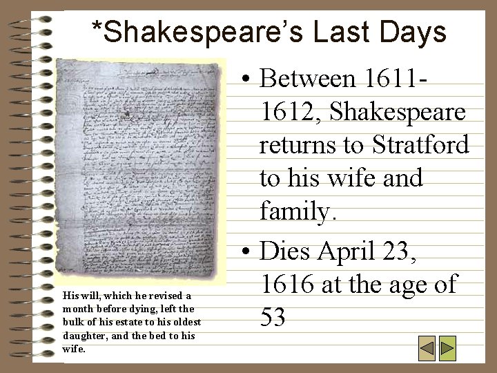*Shakespeare’s Last Days His will, which he revised a month before dying, left the