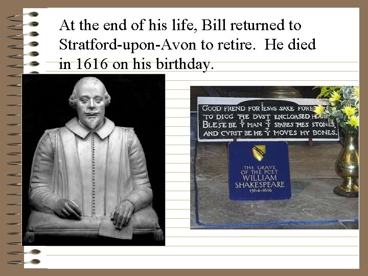 At the end of his life, Bill returned to Stratford-upon-Avon to retire. He died