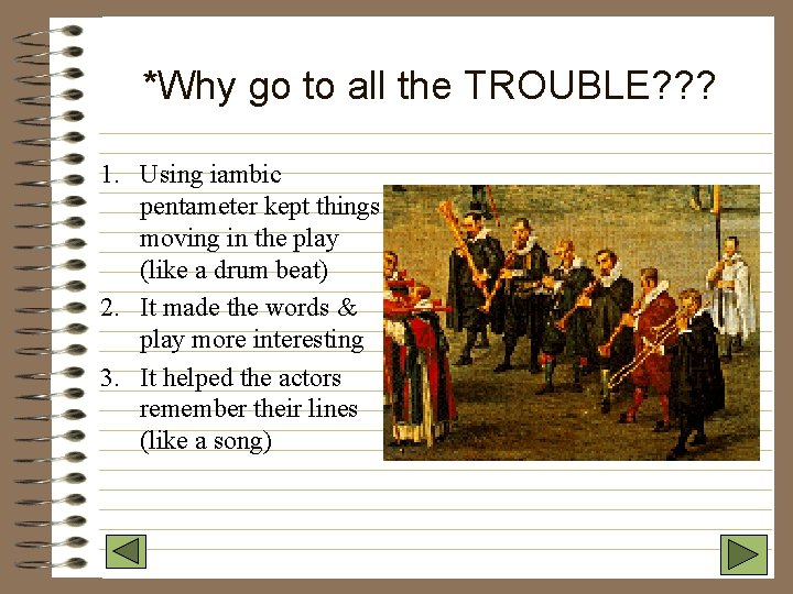 *Why go to all the TROUBLE? ? ? 1. Using iambic pentameter kept things