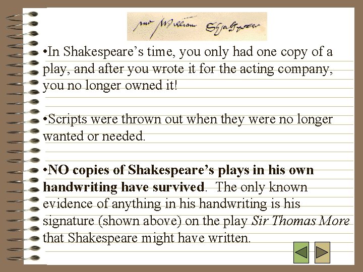  • In Shakespeare’s time, you only had one copy of a play, and