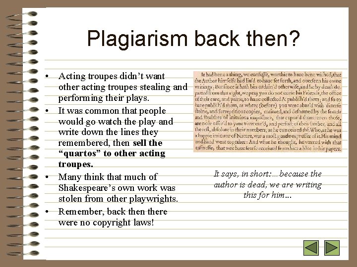 Plagiarism back then? • Acting troupes didn’t want other acting troupes stealing and performing