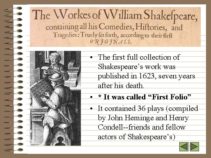  • The first full collection of Shakespeare’s work was published in 1623, seven