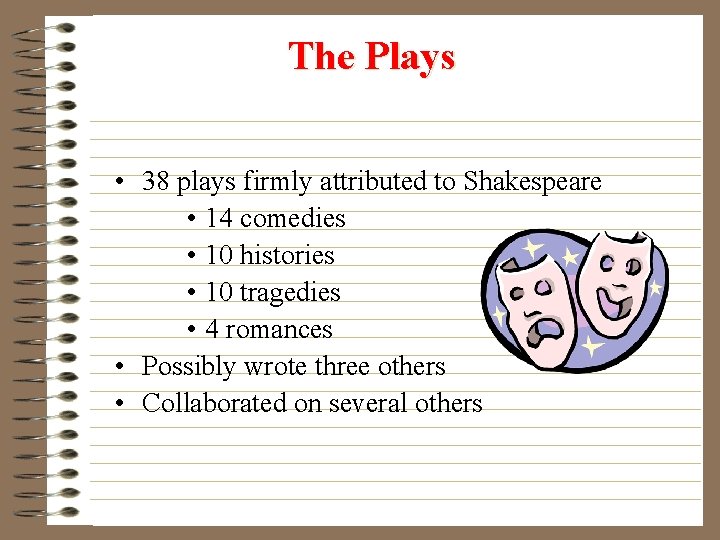 The Plays • 38 plays firmly attributed to Shakespeare • 14 comedies • 10