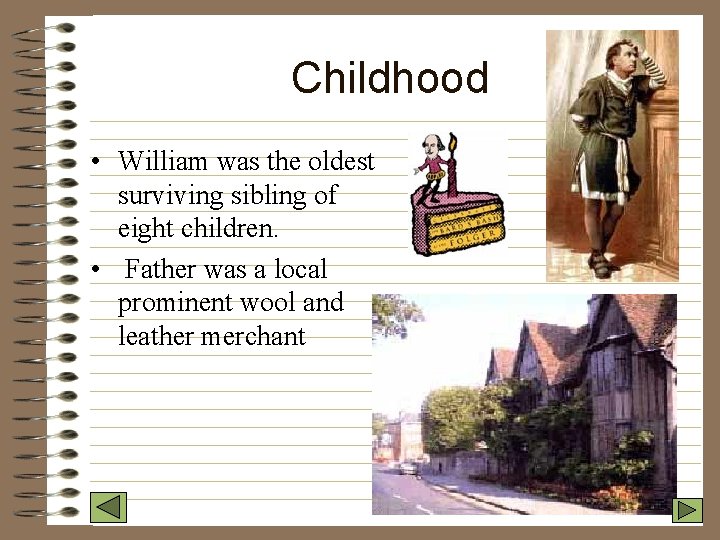 Childhood • William was the oldest surviving sibling of eight children. • Father was