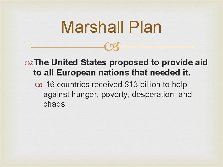 Marshall Plan The United States proposed to provide aid to all European nations that