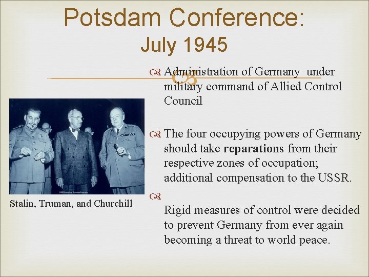 Potsdam Conference: July 1945 Administration of Germany under military command of Allied Control Council