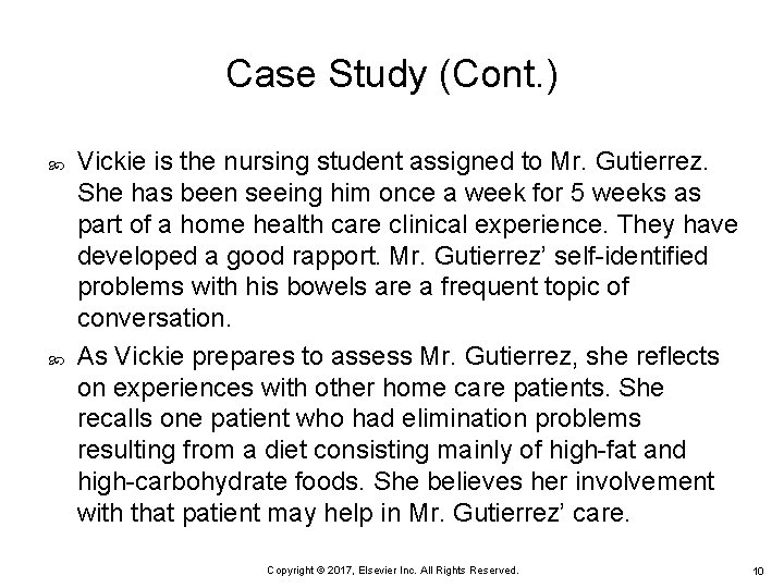 Case Study (Cont. ) Vickie is the nursing student assigned to Mr. Gutierrez. She