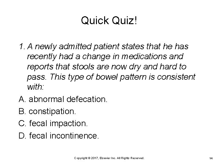 Quick Quiz! 1. A newly admitted patient states that he has recently had a