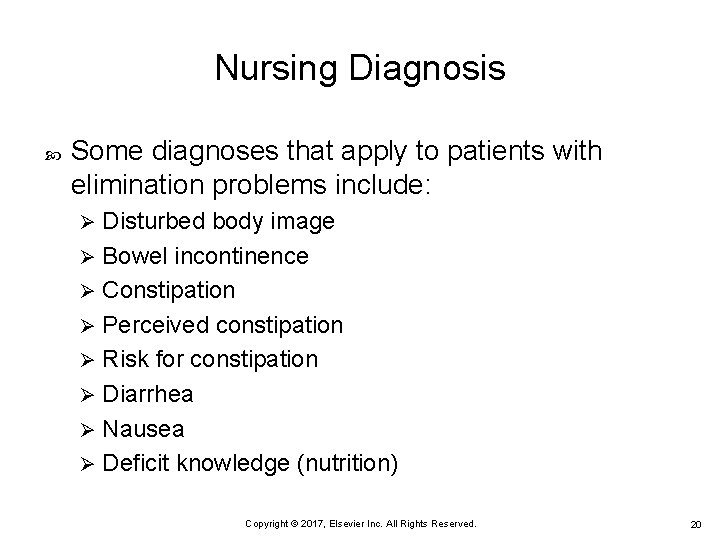 Nursing Diagnosis Some diagnoses that apply to patients with elimination problems include: Disturbed body