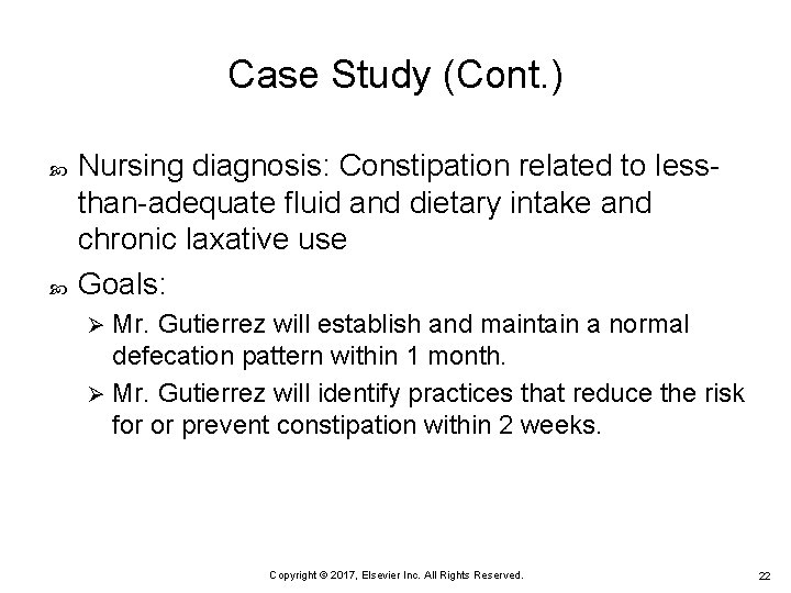 Case Study (Cont. ) Nursing diagnosis: Constipation related to lessthan-adequate fluid and dietary intake