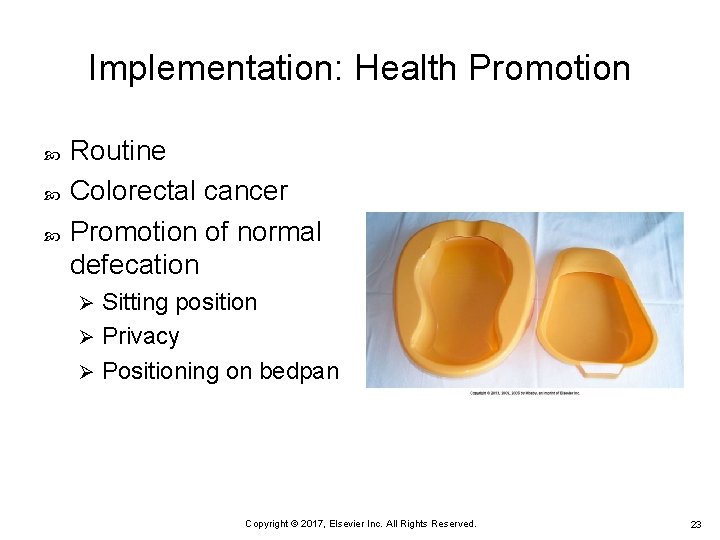 Implementation: Health Promotion Routine Colorectal cancer Promotion of normal defecation Sitting position Ø Privacy
