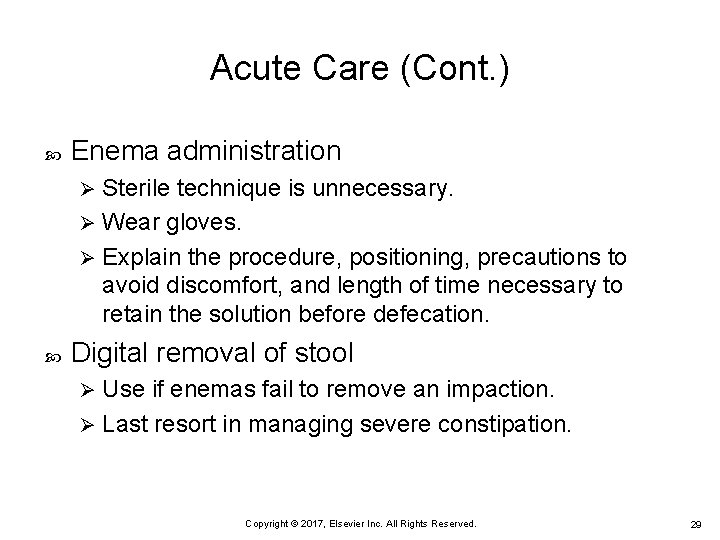 Acute Care (Cont. ) Enema administration Sterile technique is unnecessary. Ø Wear gloves. Ø