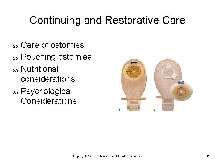 Continuing and Restorative Care of ostomies Pouching ostomies Nutritional considerations Psychological Considerations Copyright ©