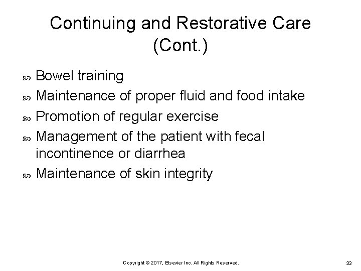 Continuing and Restorative Care (Cont. ) Bowel training Maintenance of proper fluid and food