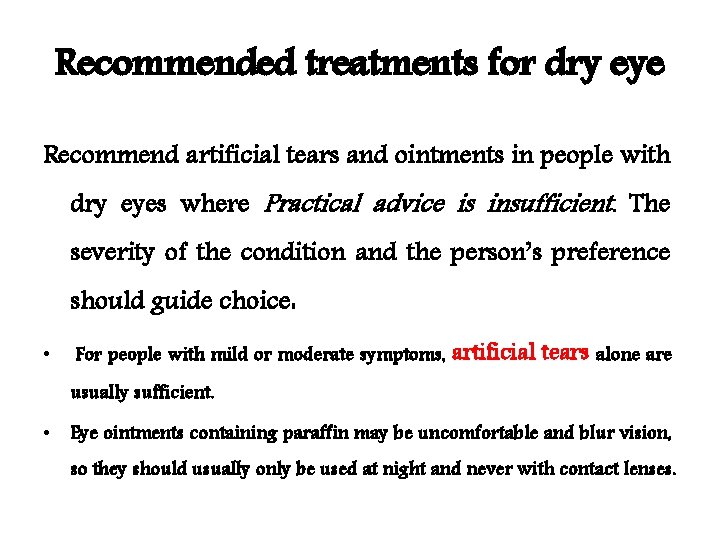 Recommended treatments for dry eye Recommend artificial tears and ointments in people with dry