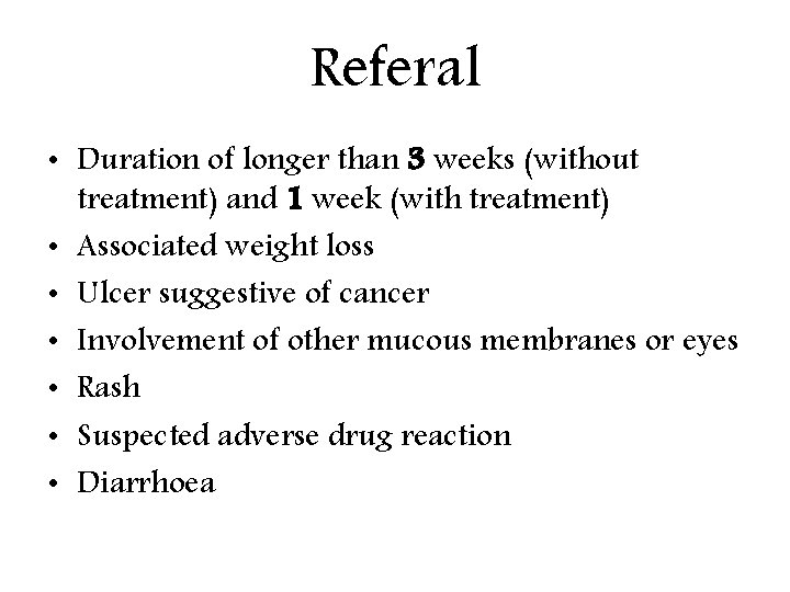 Referal • Duration of longer than 3 weeks (without treatment) and 1 week (with