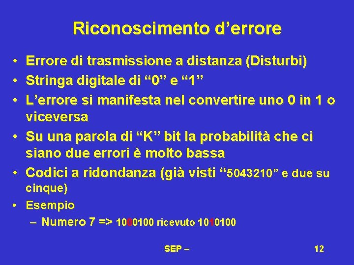 Riconoscimento d’errore • Errore di trasmissione a distanza (Disturbi) • Stringa digitale di “