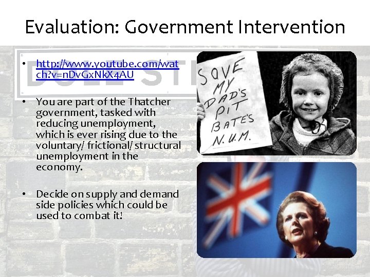 Evaluation: Government Intervention • http: //www. youtube. com/wat ch? v=n. Dv. Gx. Nk. X