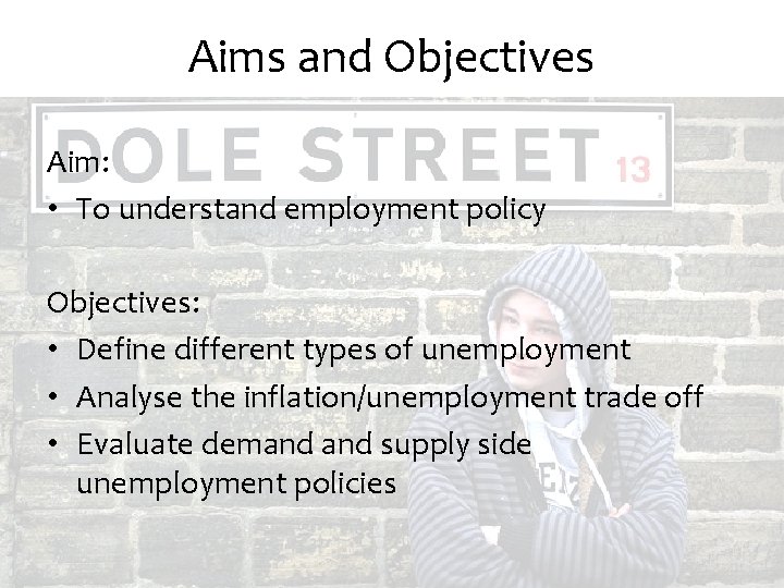 Aims and Objectives Aim: • To understand employment policy Objectives: • Define different types