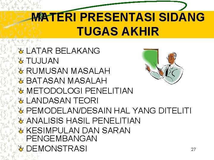 MATERI PRESENTASI SIDANG TUGAS AKHIR LATAR BELAKANG TUJUAN RUMUSAN MASALAH BATASAN MASALAH METODOLOGI PENELITIAN