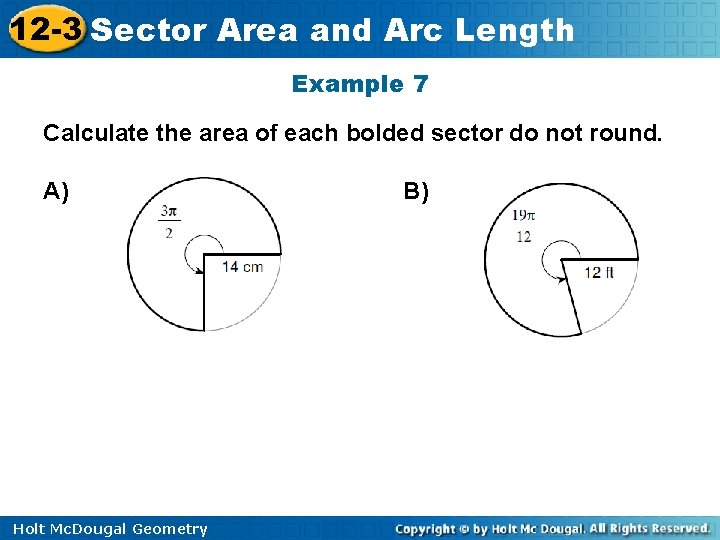 12 -3 Sector Area and Arc Length Example 7 Calculate the area of each