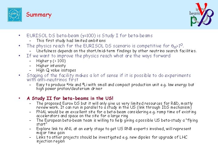 Summary • EURISOL DS beta-beam (g=100) is Study I for beta-beams • The physics