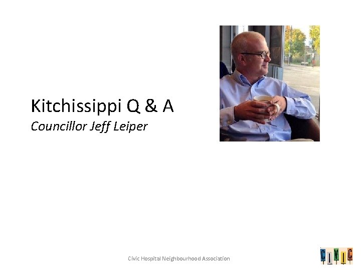 Kitchissippi Q & A Councillor Jeff Leiper Civic Hospital Neighbourhood Association 