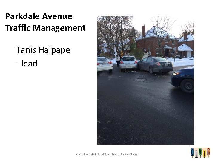 Parkdale Avenue Traffic Management Tanis Halpape - lead Civic Hospital Neighbourhood Association 