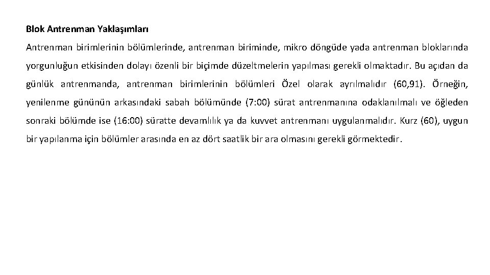 Blok Antrenman Yaklaşımları Antrenman birimlerinin bölümlerinde, antrenman biriminde, mikro döngüde yada antrenman bloklarında yorgunluğun