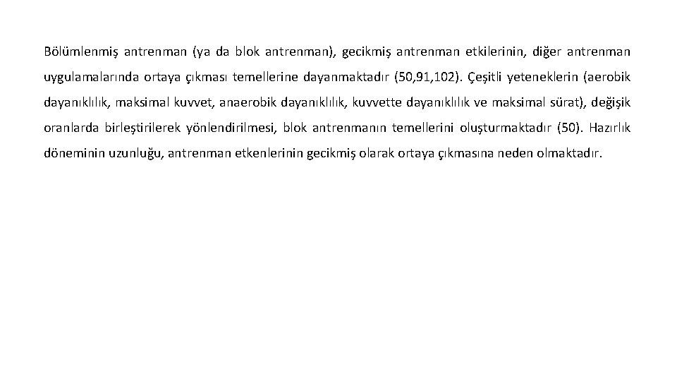 Bölümlenmiş antrenman (ya da blok antrenman), gecikmiş antrenman etkilerinin, diğer antrenman uygulamalarında ortaya çıkması