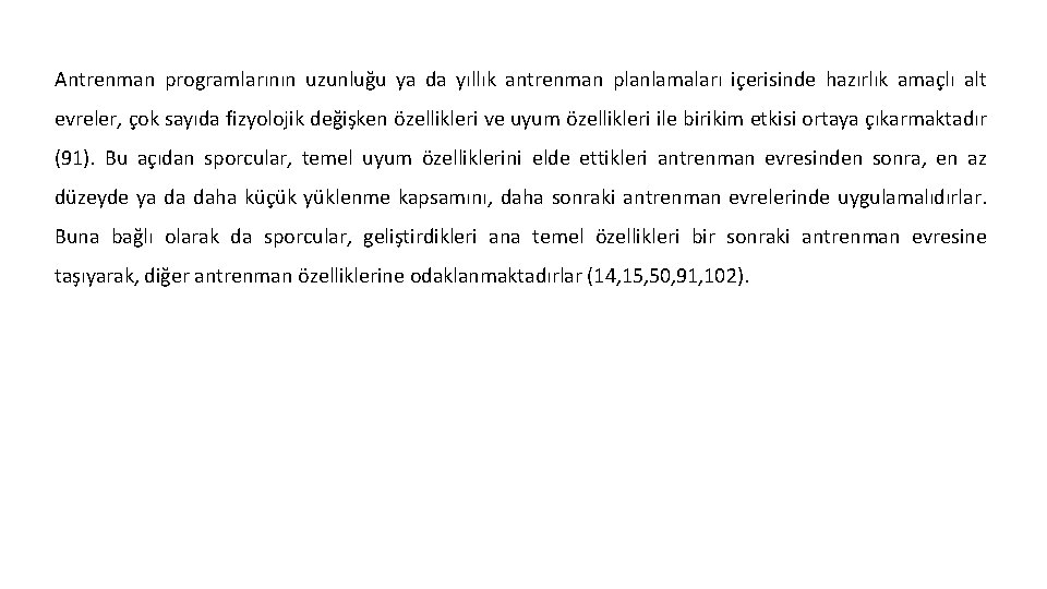 Antrenman programlarının uzunluğu ya da yıllık antrenman planlamaları içerisinde hazırlık amaçlı alt evreler, çok