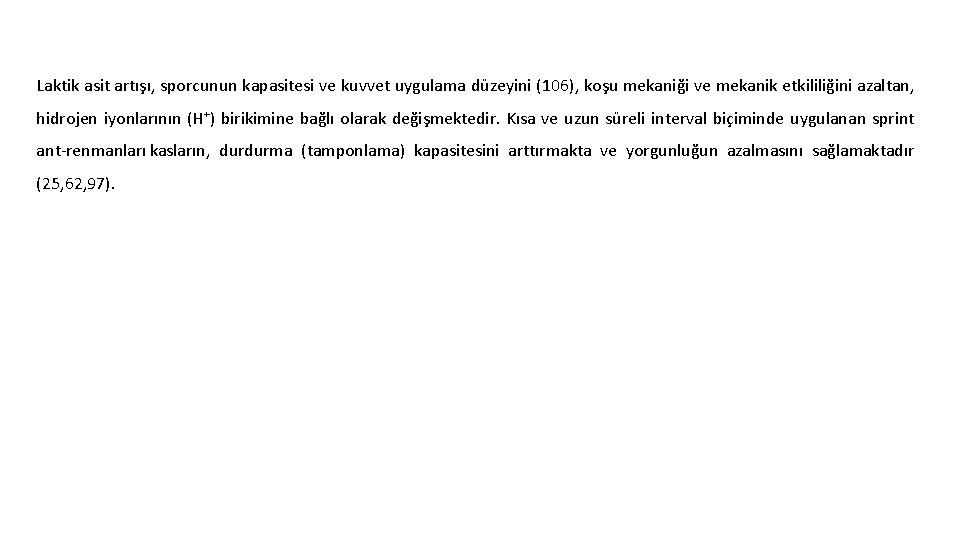 Laktik asit artışı, sporcunun kapasitesi ve kuvvet uygulama düzeyini (106), koşu mekaniği ve mekanik