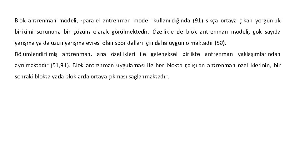 Blok antrenman modeli, paralel antrenman modeli kullanıldığında (91) sıkça ortaya çıkan yorgunluk birikimi sorununa