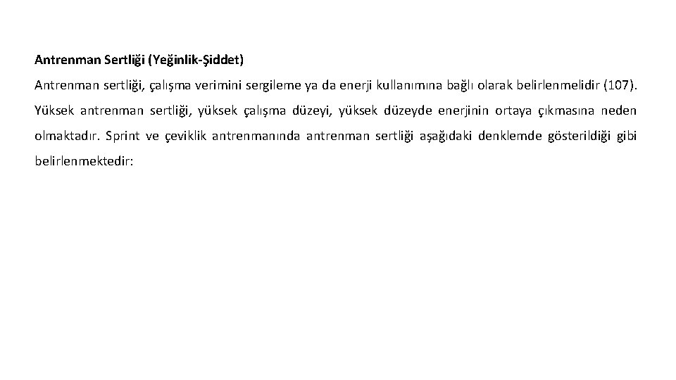 Antrenman Sertliği (Yeğinlik-Şiddet) Antrenman sertliği, çalışma verimini sergileme ya da enerji kullanımına bağlı olarak