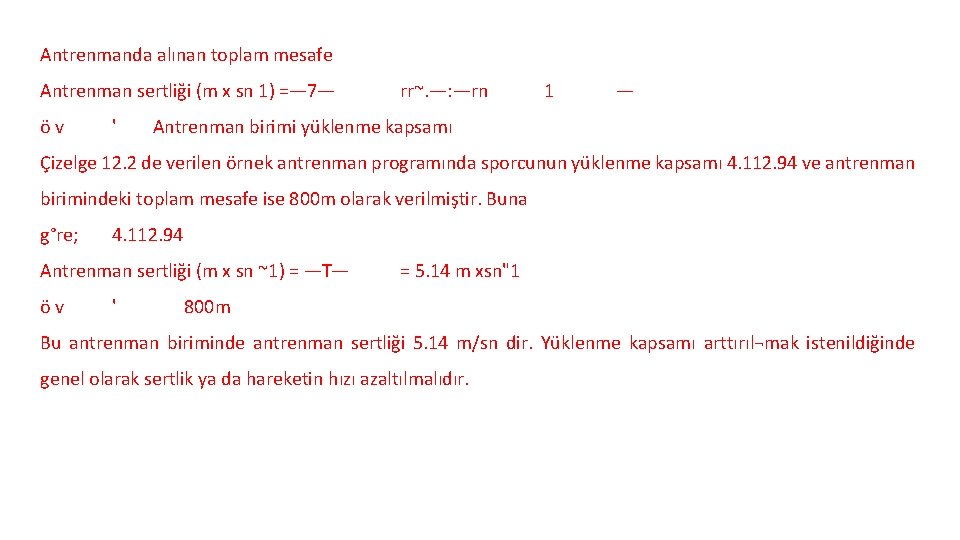 Antrenmanda alınan toplam mesafe Antrenman sertliği (m x sn 1) =— 7— öv '