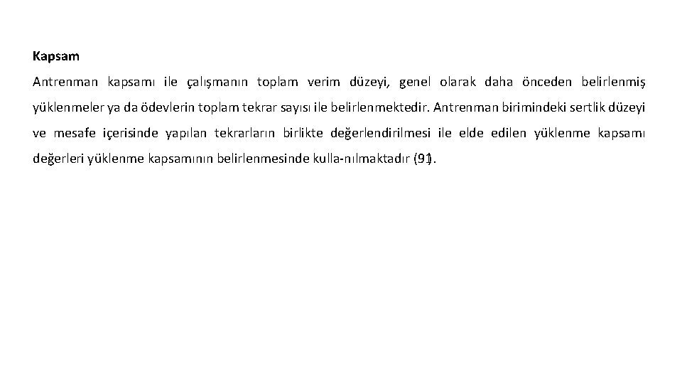 Kapsam Antrenman kapsamı ile çalışmanın toplam verim düzeyi, genel olarak daha önceden belirlenmiş yüklenmeler