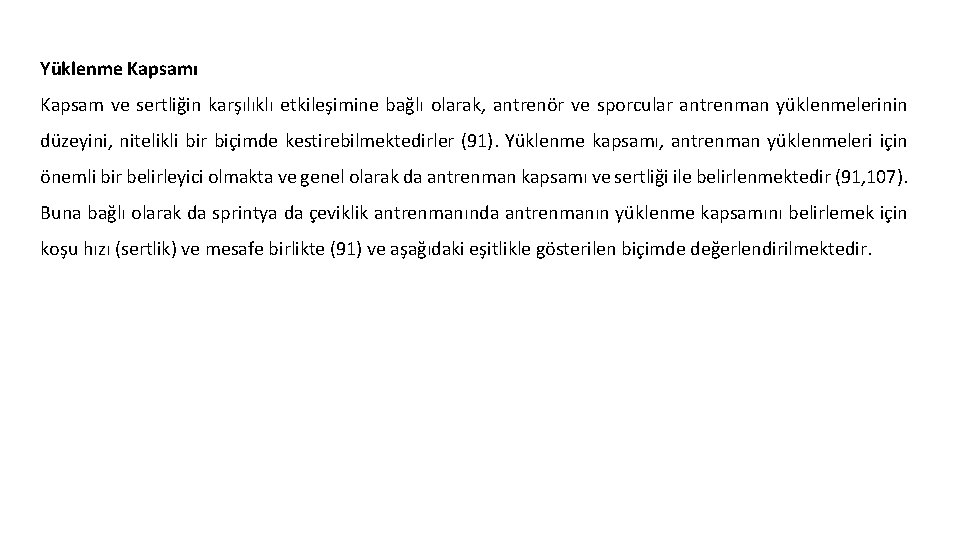 Yüklenme Kapsamı Kapsam ve sertliğin karşılıklı etkileşimine bağlı olarak, antrenör ve sporcular antrenman yüklenmelerinin