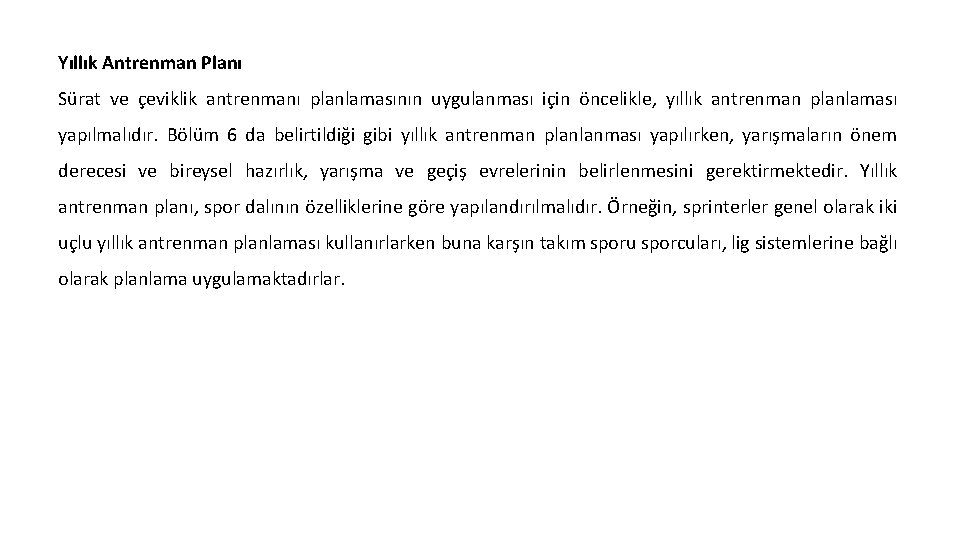 Yıllık Antrenman Planı Sürat ve çeviklik antrenmanı planlamasının uygulanması için öncelikle, yıllık antrenman planlaması