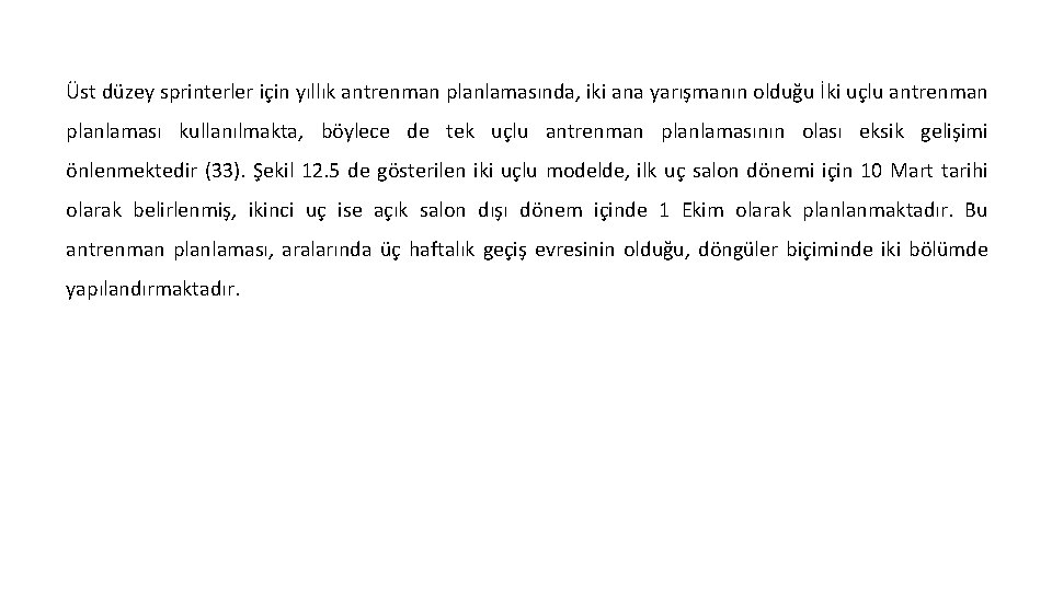 Üst düzey sprinterler için yıllık antrenman planlamasında, iki ana yarışmanın olduğu İki uçlu antrenman