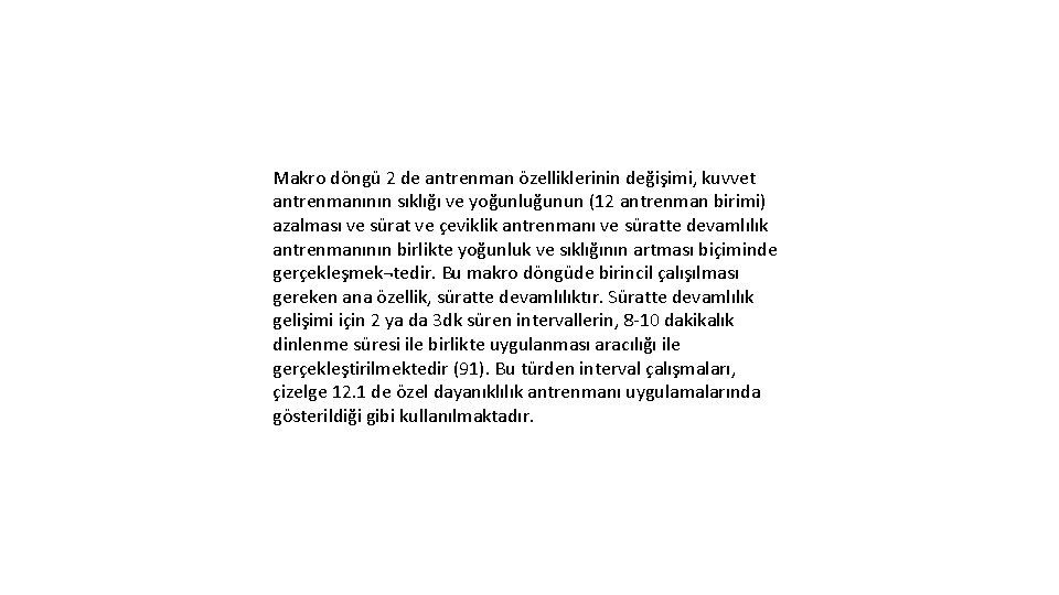 Makro döngü 2 de antrenman özelliklerinin değişimi, kuvvet antrenmanının sıklığı ve yoğunluğunun (12 antrenman