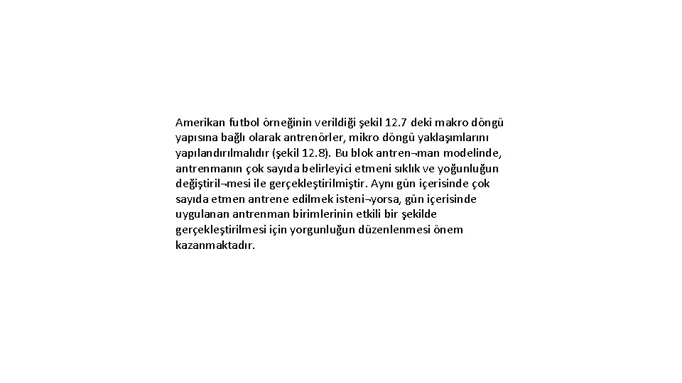 Amerikan futbol örneğinin verildiği şekil 12. 7 deki makro döngü yapısına bağlı olarak antrenörler,