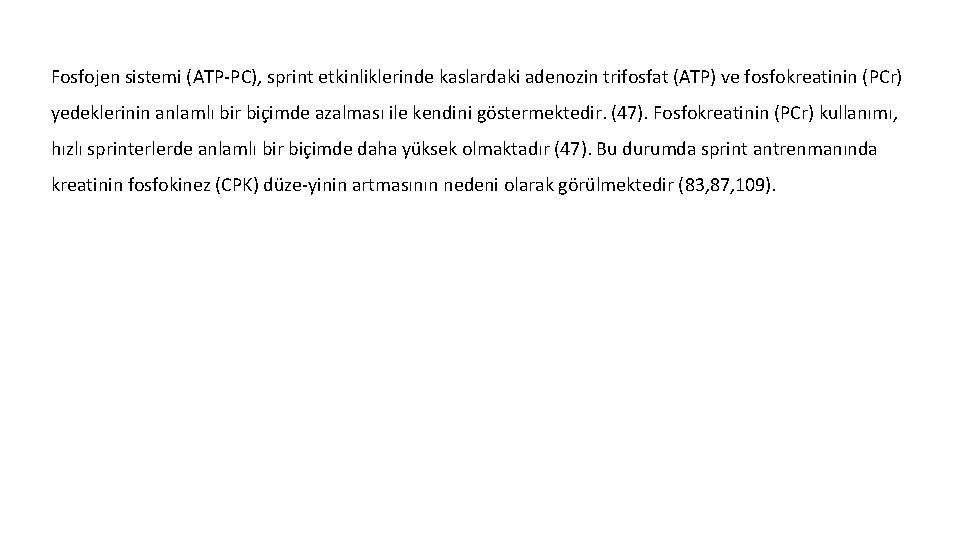 Fosfojen sistemi (ATP PC), sprint etkinliklerinde kaslardaki adenozin trifosfat (ATP) ve fosfokreatinin (PCr) yedeklerinin