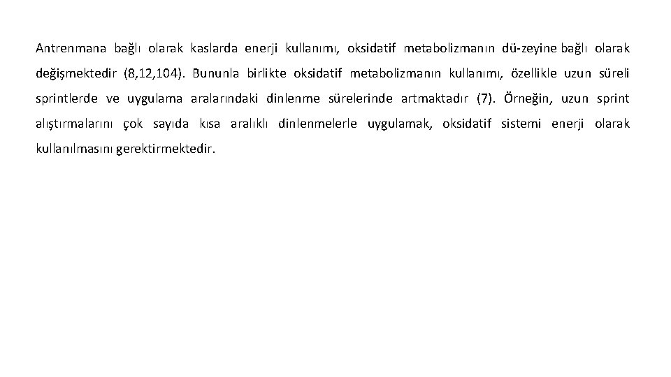 Antrenmana bağlı olarak kaslarda enerji kullanımı, oksidatif metabolizmanın dü zeyine bağlı olarak değişmektedir (8,