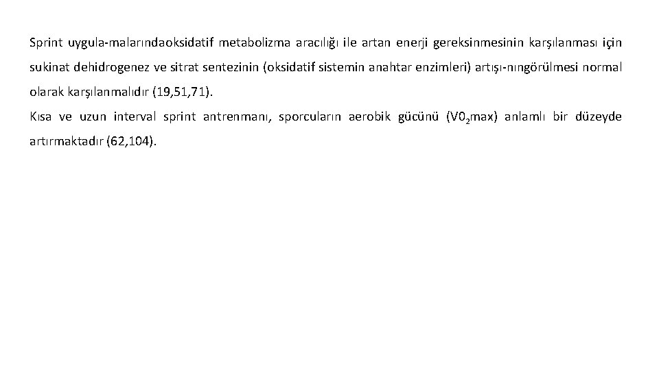 Sprint uygula malarında oksidatif metabolizma aracılığı ile artan enerji gereksinmesinin karşılanması için sukinat dehidrogenez