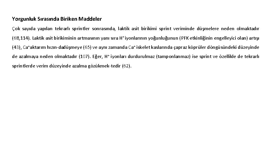 Yorgunluk Sırasında Biriken Maddeler Çok sayıda yapılan tekrarlı sprintler sonrasında, laktik asit birikimi sprint